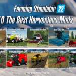 10 The Best Harvesters Mods for Farming Simulator 22