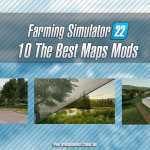 10 The Best Maps Mods for Farming Simulator 22 All Free