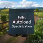 Pallet Autoload Specialization v1.0 FS22